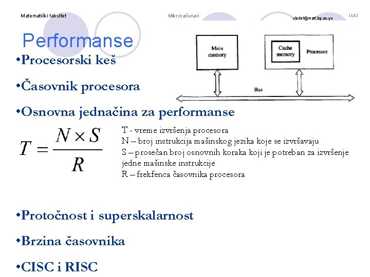 Matematički fakultet Mikroračunari vladaf@matf. bg. ac. yu Performanse • Procesorski keš • Časovnik procesora