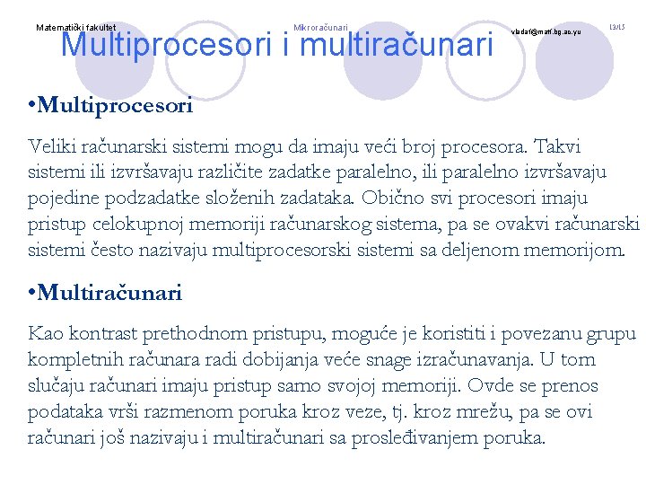 Matematički fakultet Mikroračunari Multiprocesori i multiračunari vladaf@matf. bg. ac. yu 13/15 • Multiprocesori Veliki