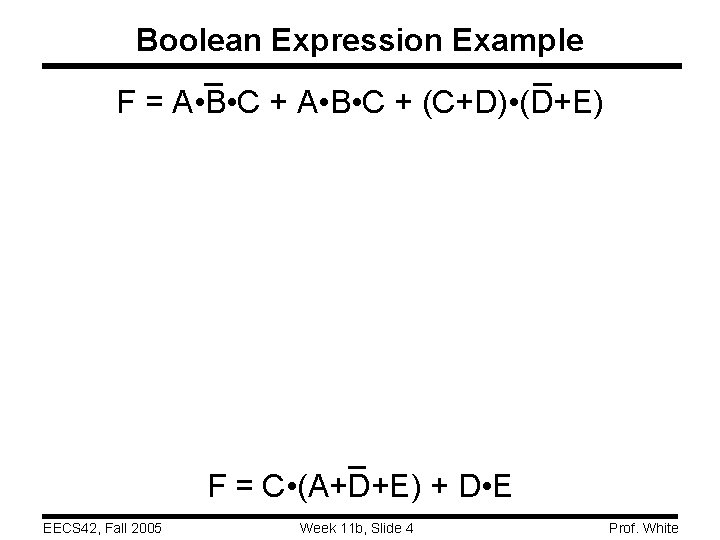 Boolean Expression Example F = A • B • C + (C+D) • (D+E) Boolean Expression Example F = A • B • C + (C+D) • (D+E)