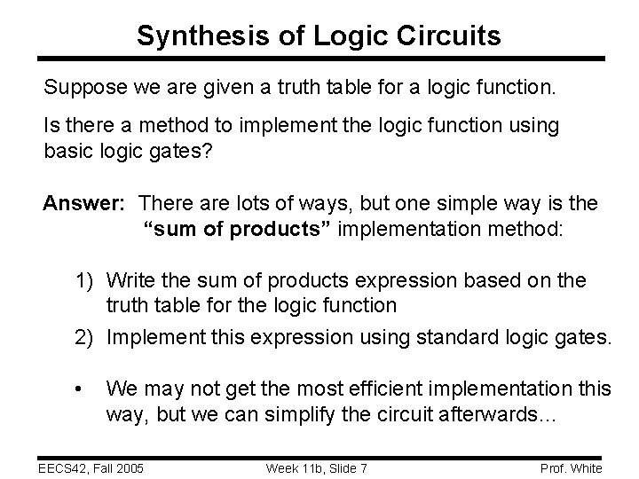 Synthesis of Logic Circuits Suppose we are given a truth table for a logic Synthesis of Logic Circuits Suppose we are given a truth table for a logic
