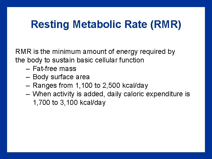 Resting Metabolic Rate (RMR) RMR is the minimum amount of energy required by the