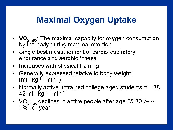 Maximal Oxygen Uptake • • • . VO 2 max: The maximal capacity for