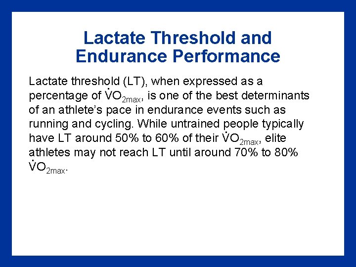 Lactate Threshold and Endurance Performance Lactate threshold. (LT), when expressed as a percentage of