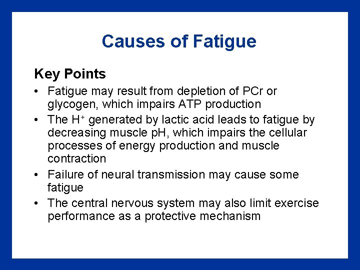 Causes of Fatigue Key Points • Fatigue may result from depletion of PCr or
