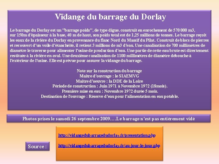 Vidange du barrage du Dorlay Le barrage du Dorlay est un "barrage poids", de