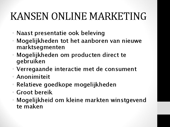 KANSEN ONLINE MARKETING • Naast presentatie ook beleving • Mogelijkheden tot het aanboren van