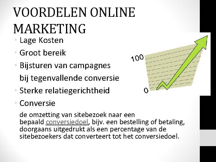 VOORDELEN ONLINE MARKETING • Lage Kosten • Groot bereik • Bijsturen van campagnes bij