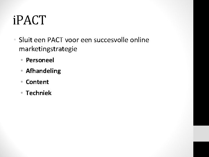 i. PACT • Sluit een PACT voor een succesvolle online marketingstrategie • Personeel •