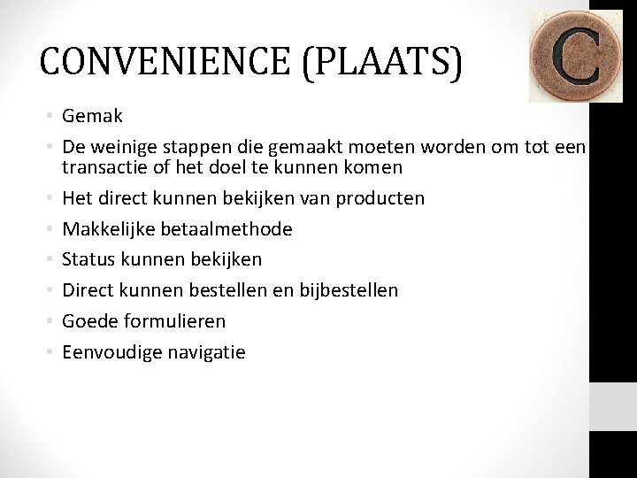 CONVENIENCE (PLAATS) • Gemak • De weinige stappen die gemaakt moeten worden om tot