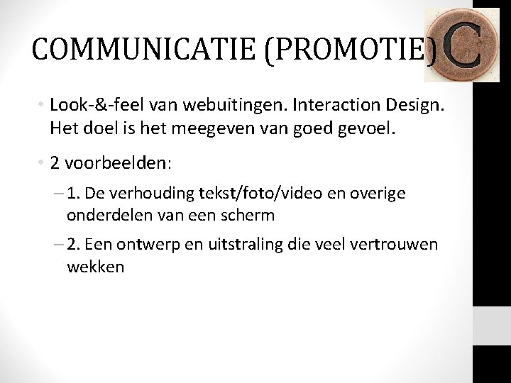 COMMUNICATIE (PROMOTIE) • Look-&-feel van webuitingen. Interaction Design. Het doel is het meegeven van