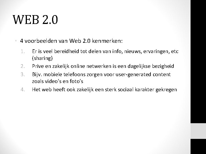 WEB 2. 0 • 4 voorbeelden van Web 2. 0 kenmerken: kenmerken 1. 2.