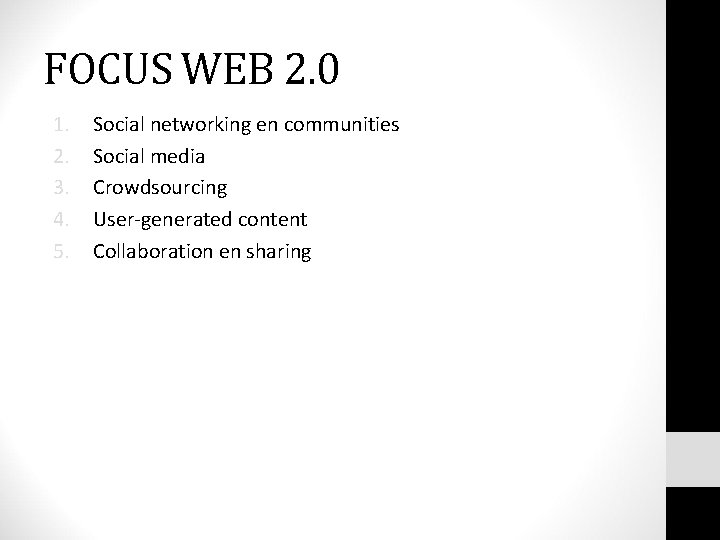 FOCUS WEB 2. 0 1. 2. 3. 4. 5. Social networking en communities Social