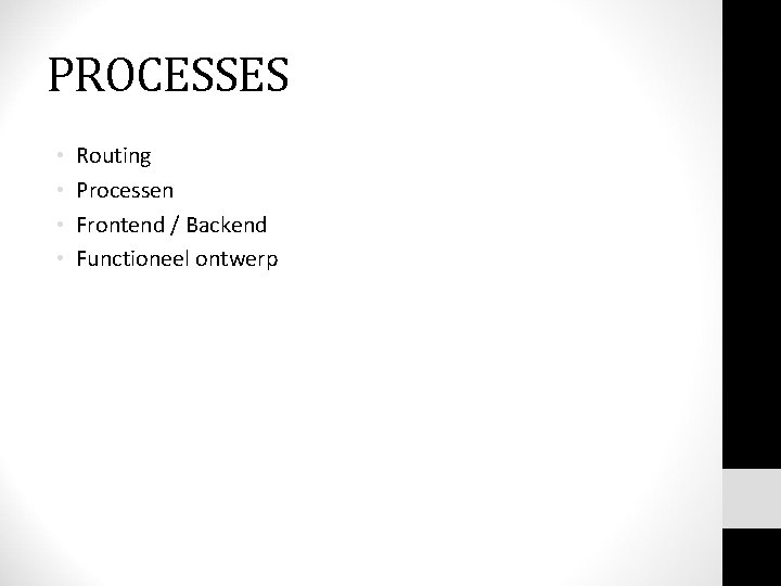 PROCESSES • • Routing Processen Frontend / Backend Functioneel ontwerp 