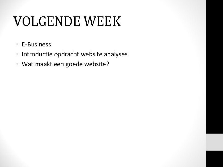 VOLGENDE WEEK • E-Business • Introductie opdracht website analyses • Wat maakt een goede