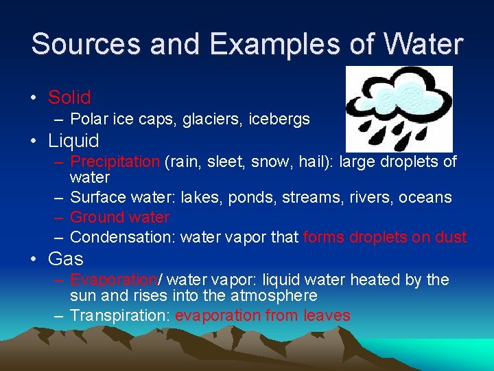Sources and Examples of Water • Solid – Polar ice caps, glaciers, icebergs •