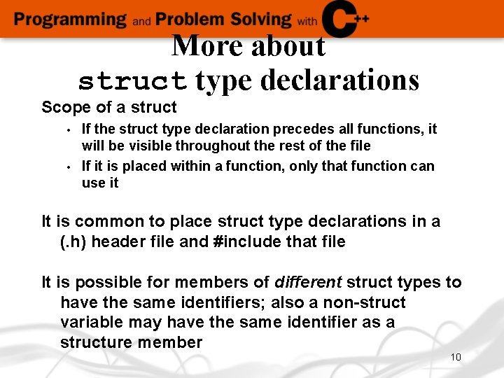 More about struct type declarations Scope of a struct If the struct type declaration More about struct type declarations Scope of a struct If the struct type declaration