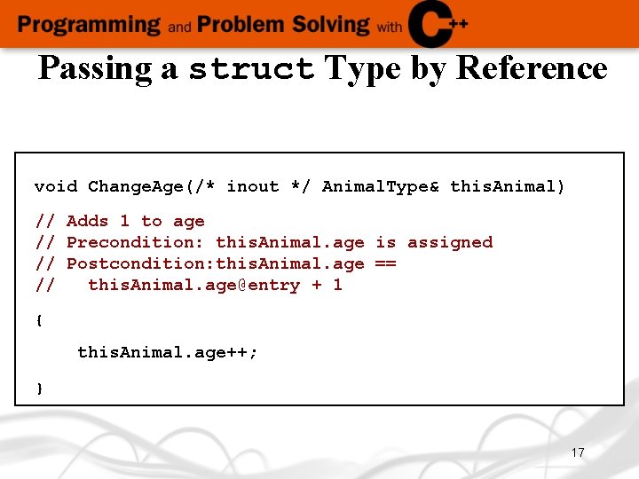 Passing a struct Type by Reference void Change. Age(/* inout */ Animal. Type& this. Passing a struct Type by Reference void Change. Age(/* inout */ Animal. Type& this.
