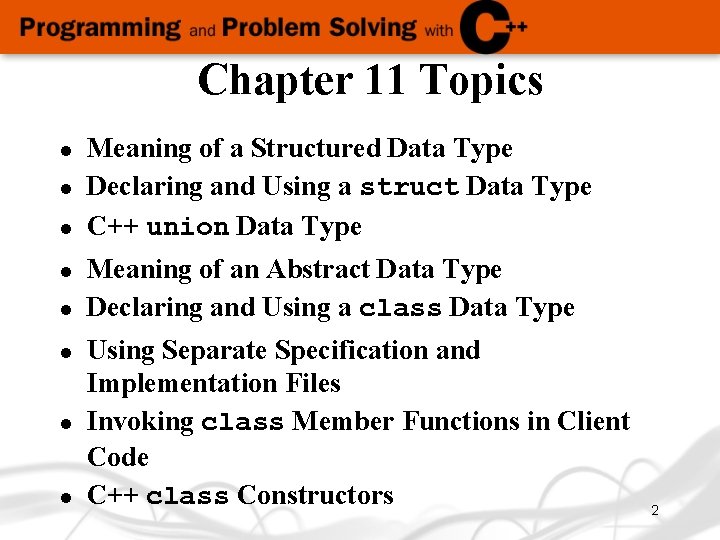 Chapter 11 Topics l l l l Meaning of a Structured Data Type Declaring Chapter 11 Topics l l l l Meaning of a Structured Data Type Declaring