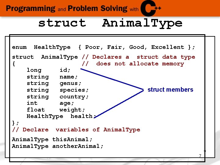 struct enum Health. Type Animal. Type { Poor, Fair, Good, Excellent }; struct Animal. struct enum Health. Type Animal. Type { Poor, Fair, Good, Excellent }; struct Animal.