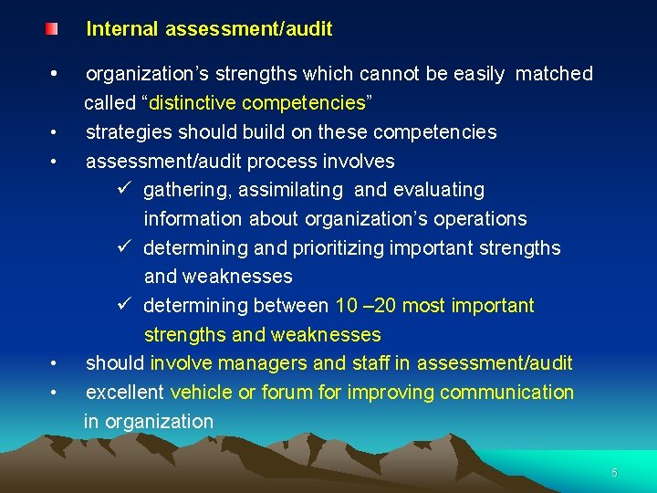 Internal assessment/audit • • • organization’s strengths which cannot be easily matched called “distinctive
