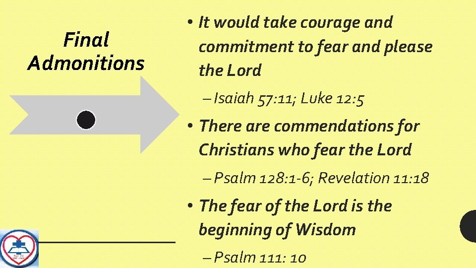 Final Admonitions • It would take courage and commitment to fear and please the