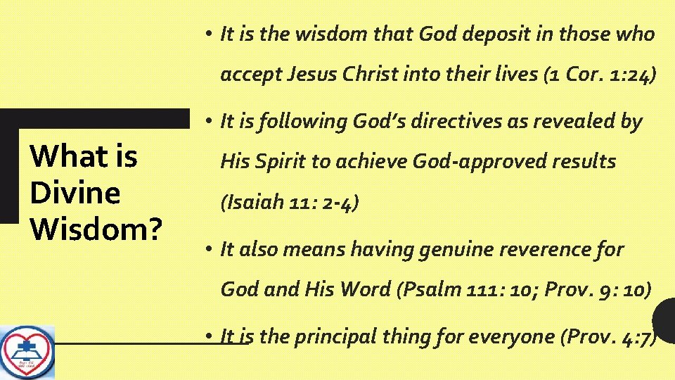  • It is the wisdom that God deposit in those who accept Jesus