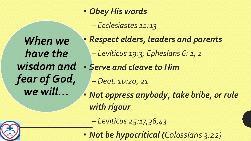  • Obey His words – Ecclesiastes 12: 13 When we have the wisdom