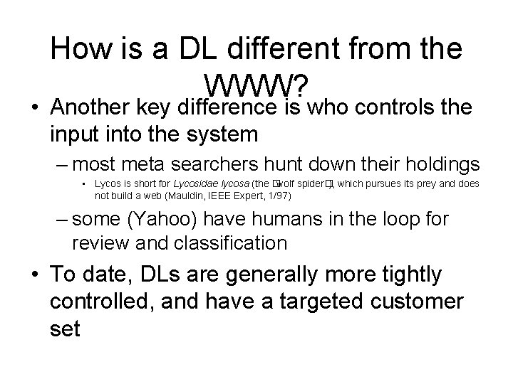 How is a DL different from the WWW? • Another key difference is who