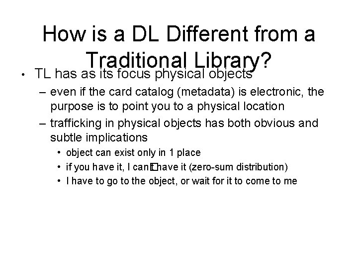  • How is a DL Different from a Traditional Library? TL has as