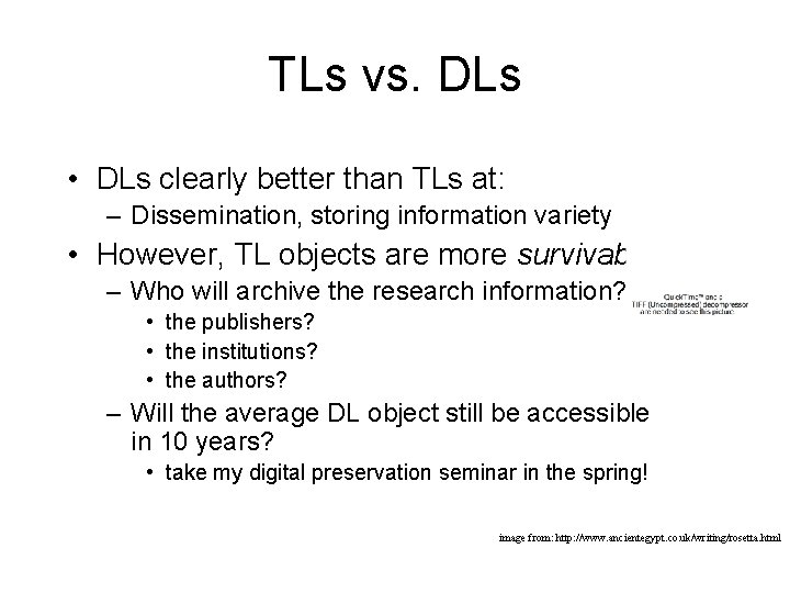 TLs vs. DLs • DLs clearly better than TLs at: – Dissemination, storing information