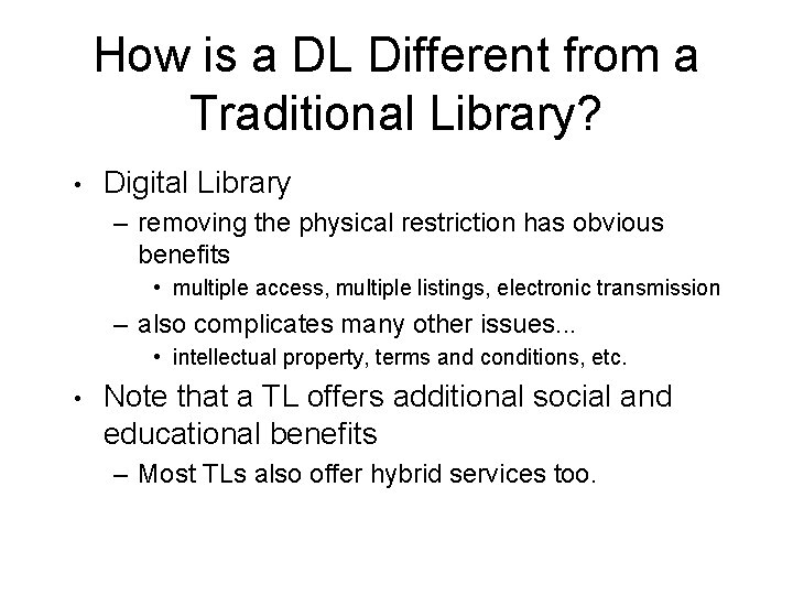 How is a DL Different from a Traditional Library? • Digital Library – removing
