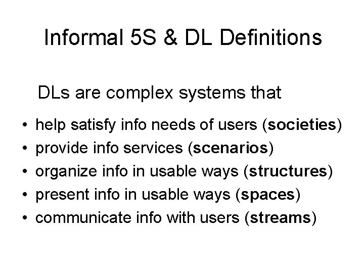 Informal 5 S & DL Definitions DLs are complex systems that • • •