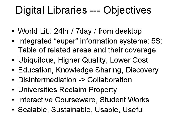 Digital Libraries --- Objectives • World Lit. : 24 hr / 7 day /