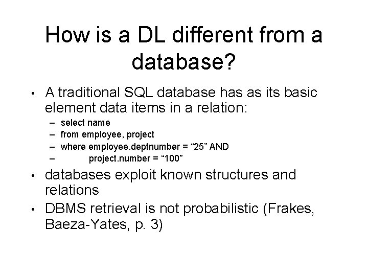 How is a DL different from a database? • A traditional SQL database has