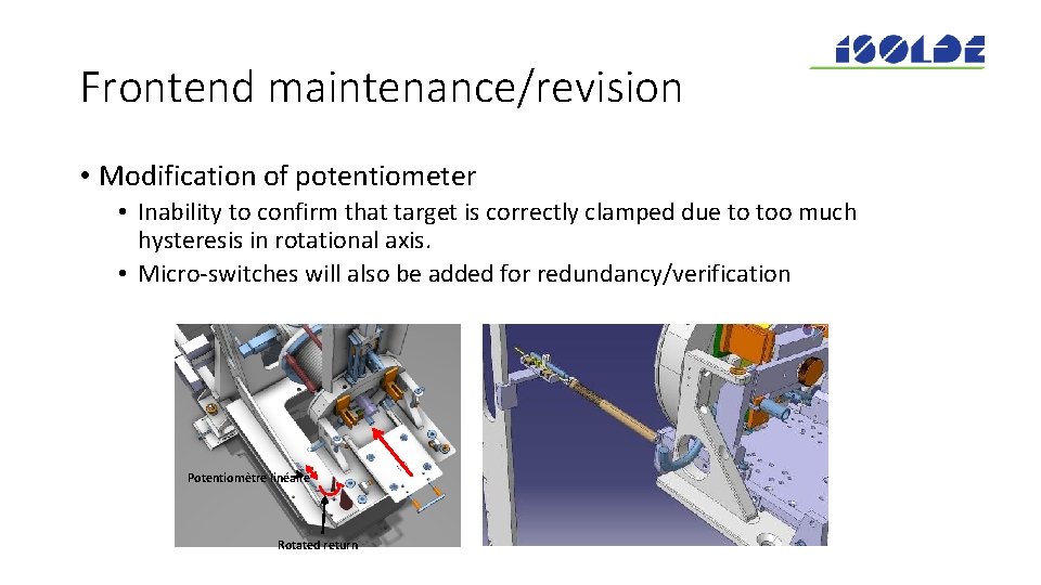 Frontend maintenance/revision • Modification of potentiometer • Inability to confirm that target is correctly