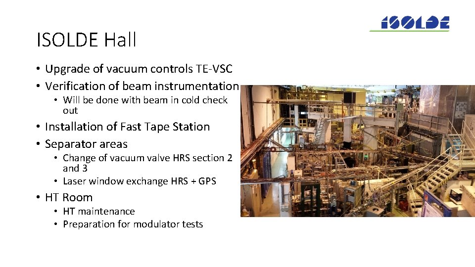 ISOLDE Hall • Upgrade of vacuum controls TE-VSC • Verification of beam instrumentation •