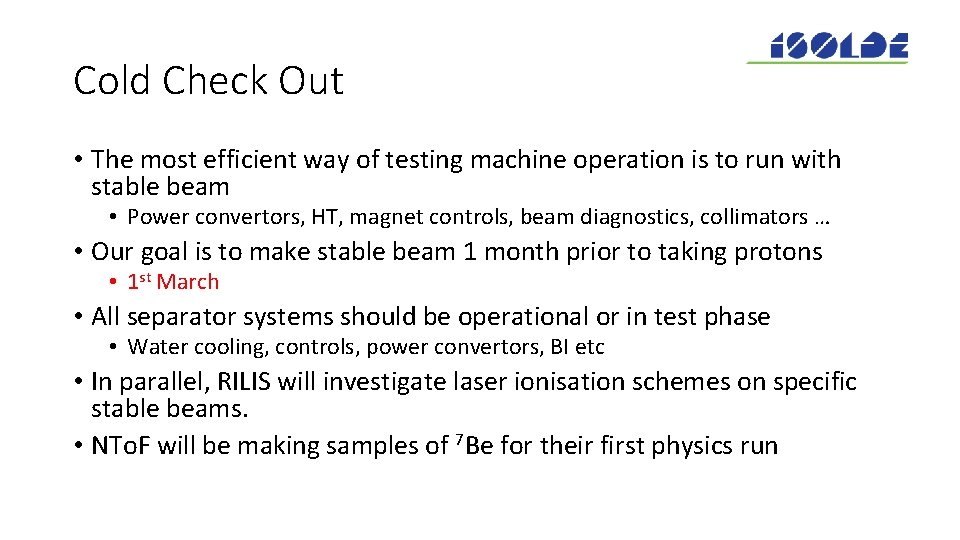 Cold Check Out • The most efficient way of testing machine operation is to