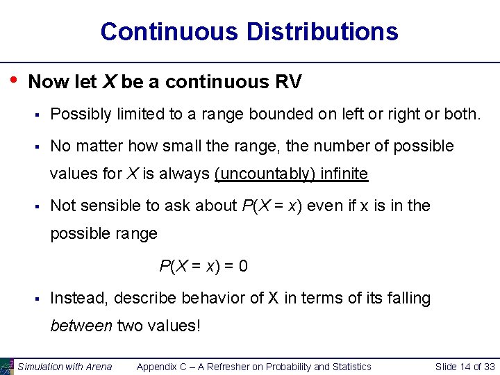 Continuous Distributions • Now let X be a continuous RV § Possibly limited to