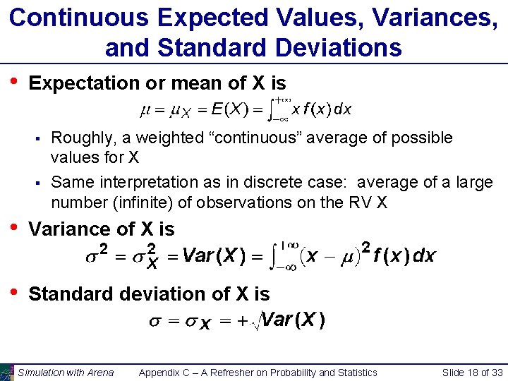 Continuous Expected Values, Variances, and Standard Deviations • Expectation or mean of X is