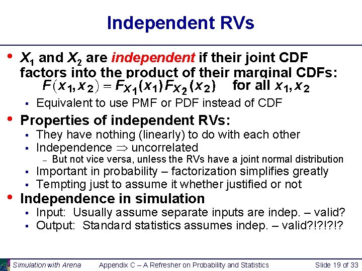 Independent RVs • X 1 and X 2 are independent if their joint CDF