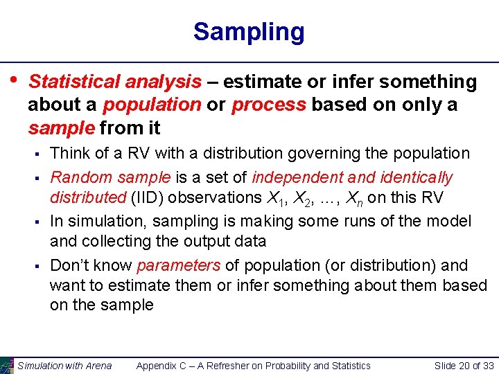 Sampling • Statistical analysis – estimate or infer something about a population or process