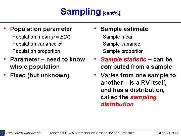 Sampling (cont’d. ) • Population parameter • Population mean m = E(X) Population variance