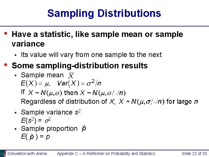Sampling Distributions • Have a statistic, like sample mean or sample variance § •