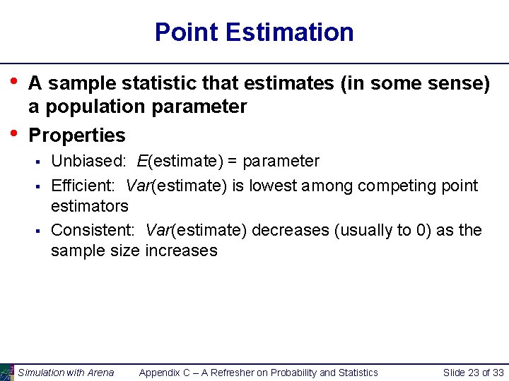 Point Estimation • • A sample statistic that estimates (in some sense) a population
