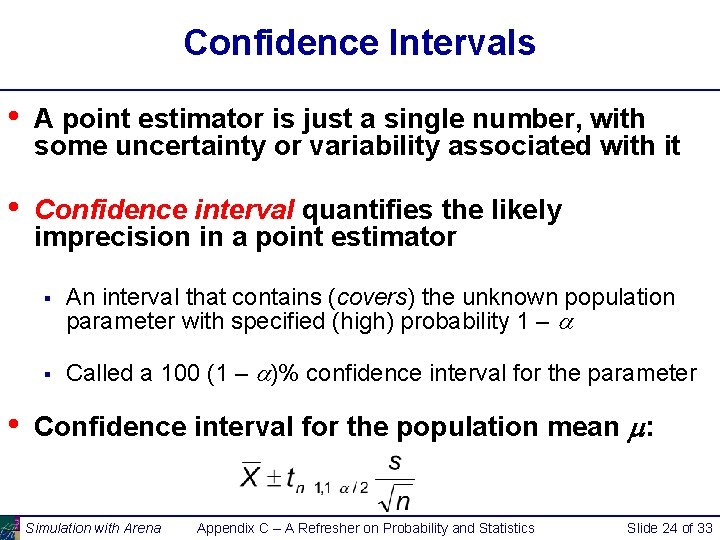 Confidence Intervals • A point estimator is just a single number, with some uncertainty