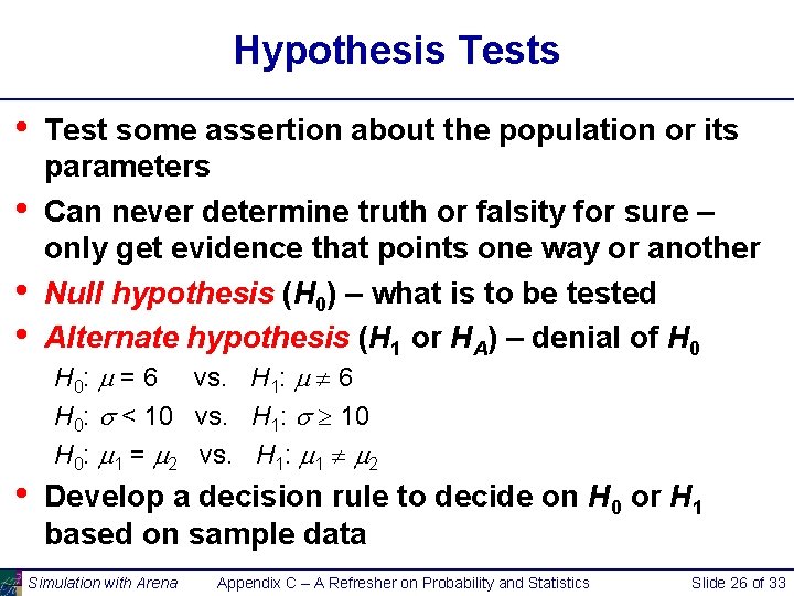 Hypothesis Tests • • • Test some assertion about the population or its parameters