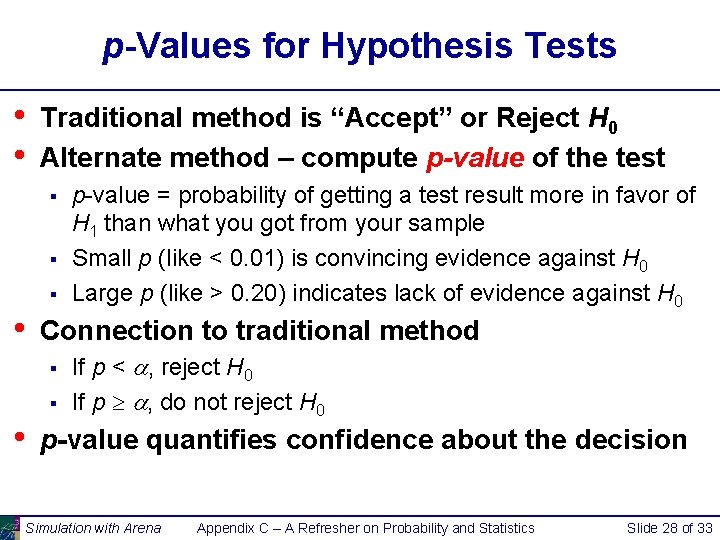 p-Values for Hypothesis Tests • • Traditional method is “Accept” or Reject H 0