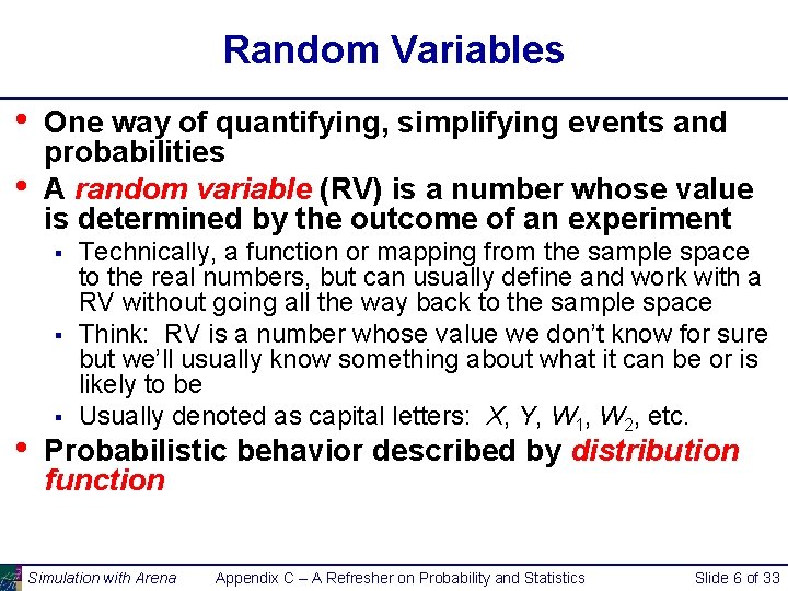 Random Variables • • One way of quantifying, simplifying events and probabilities A random