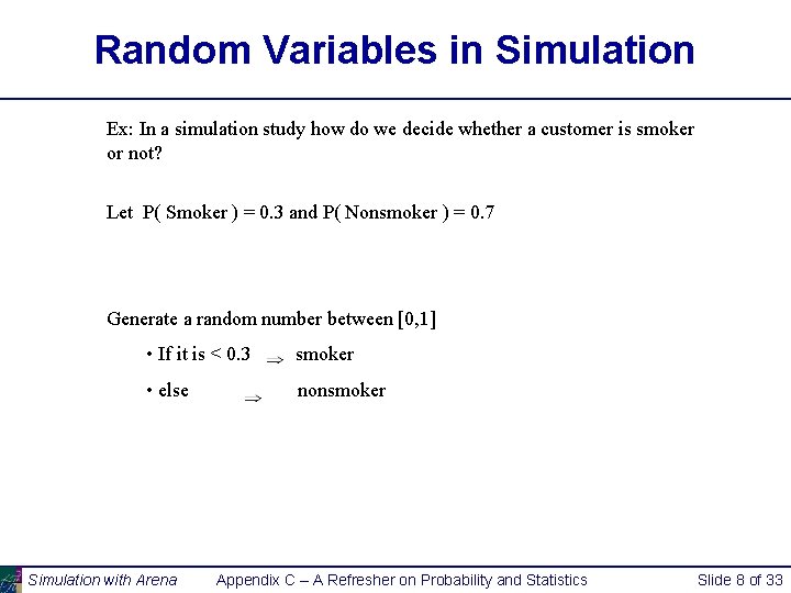 Random Variables in Simulation Ex: In a simulation study how do we decide whether
