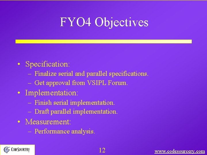 FYO 4 Objectives • Specification: – Finalize serial and parallel specifications. – Get approval